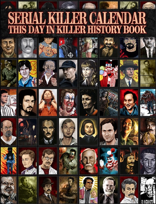 SERIAL KILLER CALENDAR: THIS DAY IN SERIAL KILLER HISTORY BOOK